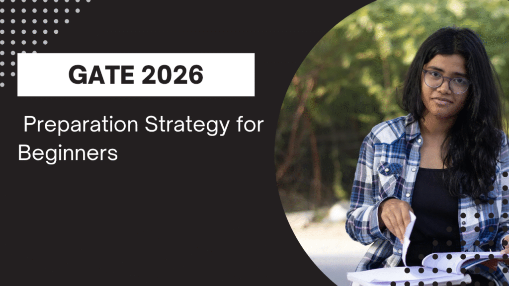 GATE 2026 Preparation Strategy for Beginners