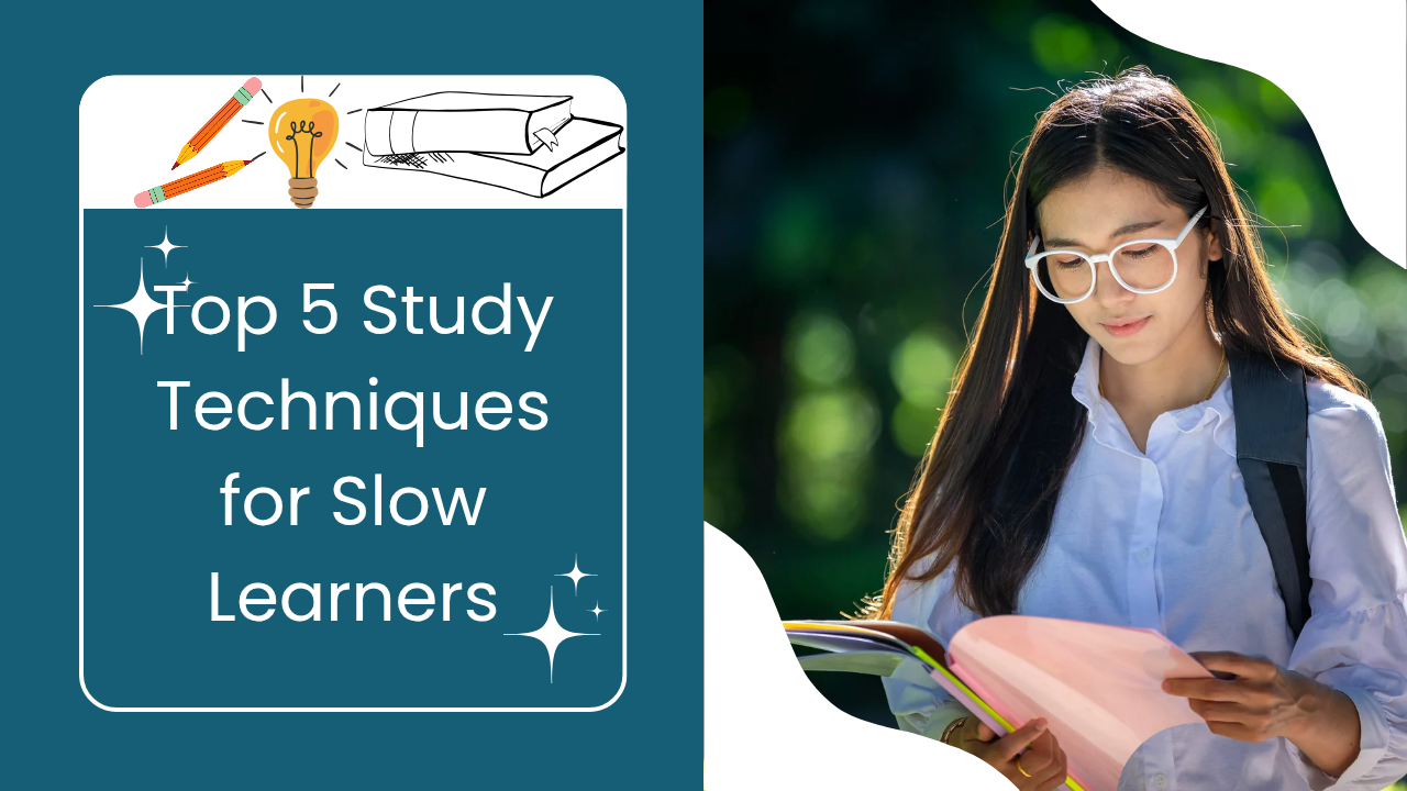 Top 5 Study Techniques for Slow Learners