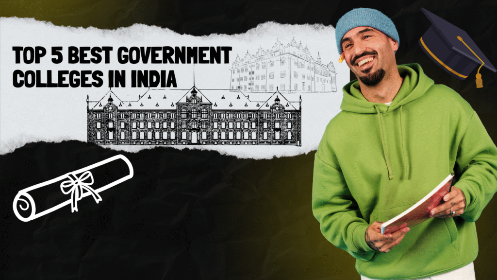 Top 5 Best Government Colleges in India
