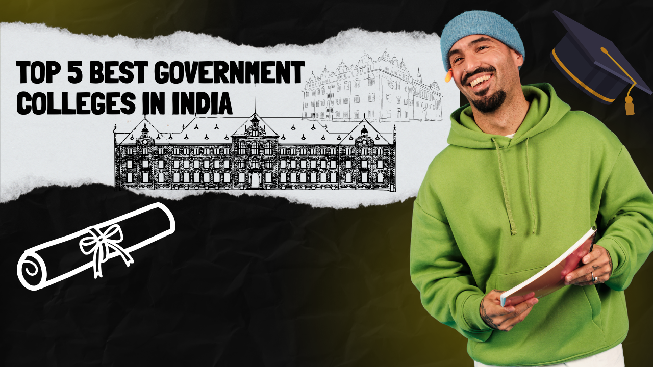 Top 5 Best Government Colleges in India