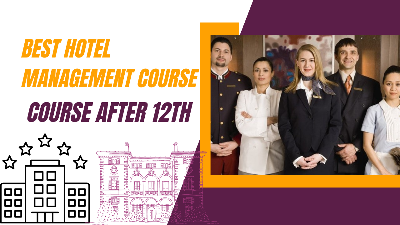 Best Hotel Management Courses After 12th