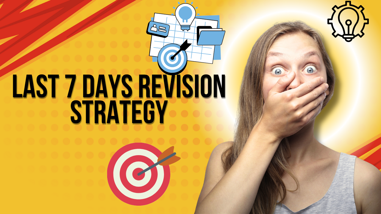 Last 7 Days Revision Strategy